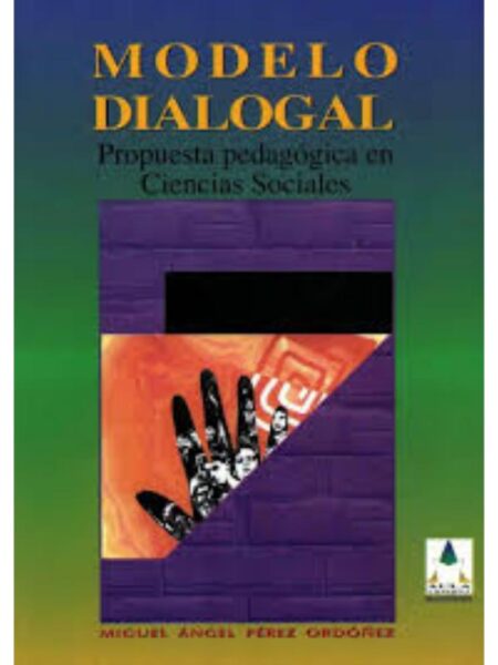 MODELO DIALOGAL. PROPUESTA PEDAGÓGICA EN CIENCIAS SOCIALES