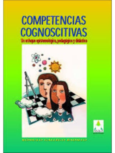 COMPETENCIAS COGNOSCITIVAS. UN ENFOQUE EPISTEMOLÓGIC, PEDAGÓGICOY DIDÁCTICO