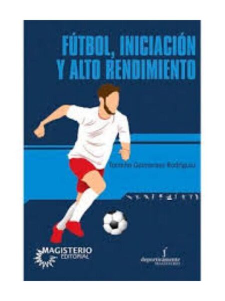 FÚTBOL, INICIACIÓN Y ALTO RENDIMIENTO
