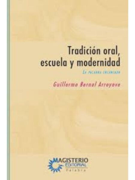 TRADICIÓN ORAL ESCUELA Y MODERNIDAD. LA PALABRA ENCANTADA