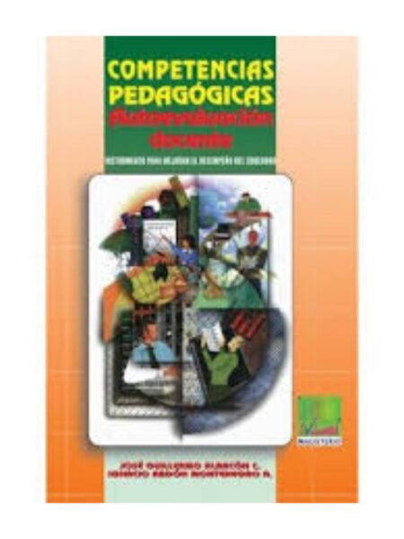 COMPETENCIAS PEDAGÓGICAS AUTOEVALUACIÓN DOCENTE. INSTRUMENTOS PARA MEJORAR EL DESEMPEÑO DEL EDUCADOR