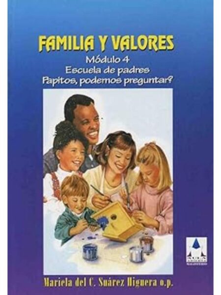 FAMILIA Y VALORES. MÓDULO 4. ESCUELA DE PADRES