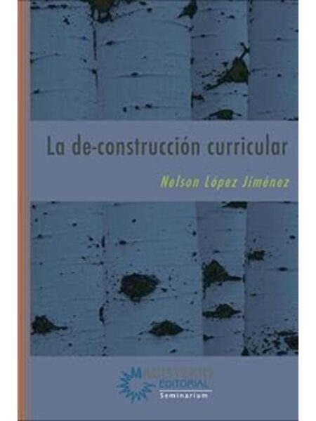 LA DE-CONSTRUCCIÓN CURRICULAR