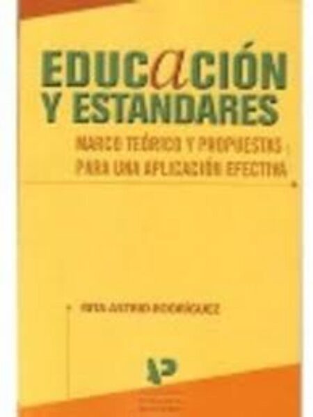 EDUCACIÓN Y ESTÁNDARES. MARCO TEÓRICO Y PROPUESTAS PARA UAPLICACIÓN EFECTIVA