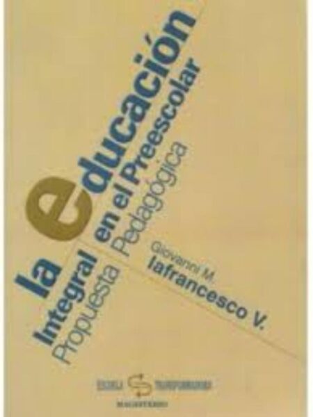LA EDUCACIÓN INTEGRAL EN EL PREESCOLAR. PROPUESTA PEDAGÓGICA