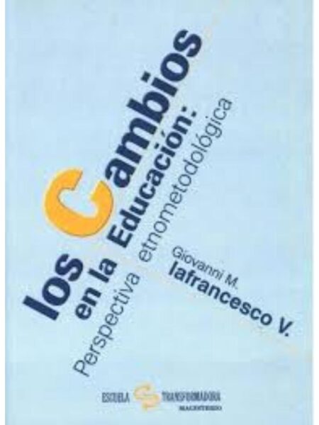 LOS CAMBIOS EN EDUCACIÓN. PERSPECTIVA ETNOMETODOLÓGICA