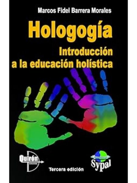 HOLOGOGÍA. INTRODUCCIÓN A LA EDUCACIÓN HOLÍSTICA