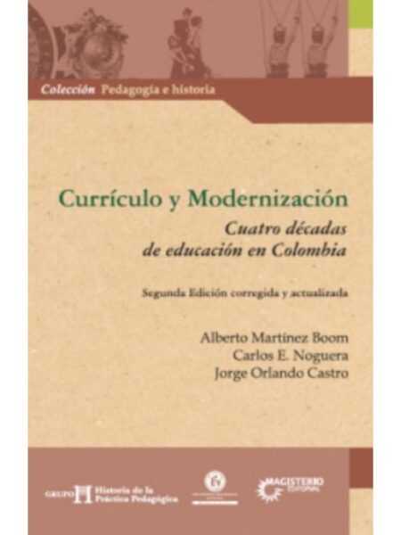 CURRÍCULO Y MODERNIZACIÓN. CUATRO DÉCADAS DE EDUCAN EN COLOMBIA