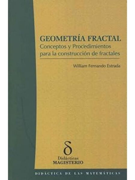 GEOMETRÍA FRACTAL. CONCEPTOS Y PROCEDIMIENTOS PARALA CONSTRUCCIÓN DE FRACTALES