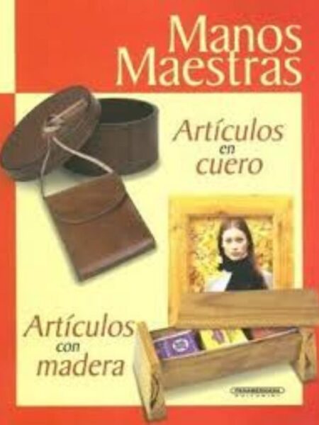 MANOS MAESTRAS. ARTÍCULOS EN CUERO / ARTÍCULOS CON MADERA
