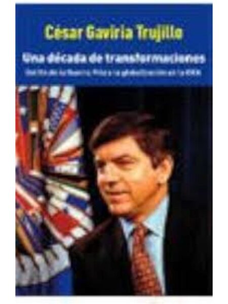 UNA DÉCADA DE TRANSFORMACIONES- DEL FIN DE LA GUERRA FRÍA A LA GLOBALIZACIÓN EN LA OEA