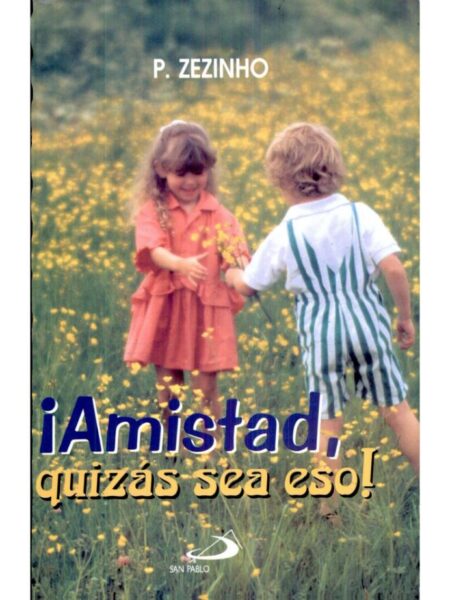 AMISTAD, QUIZAS SEA ESO