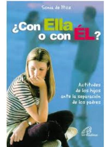 CON ELLA O CON ÉL. ACTITUDES DE LOS HIJOS ANTE LA SEPARACIÓN DE LOS PADRES