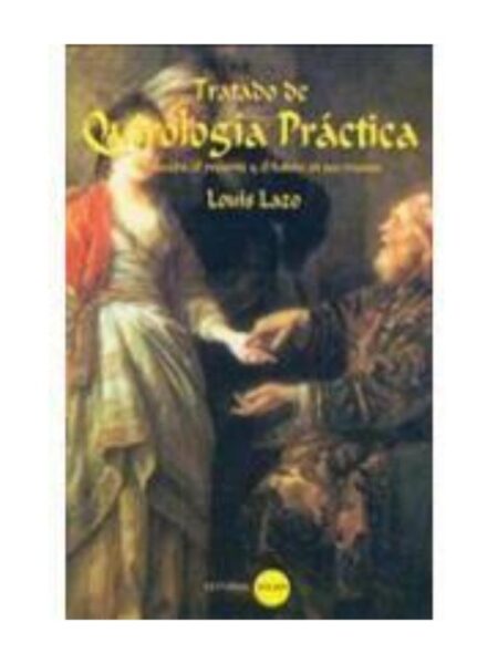 TRATADO DE QUIROLOGÍA PRÁCTICA. EL PASADO - EL PRESENTE
