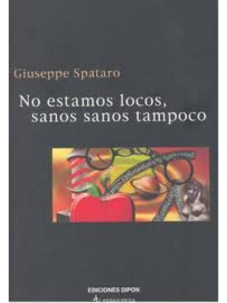 NO ESTAMOS LOCOS SANOS SANOS TAMPOCO