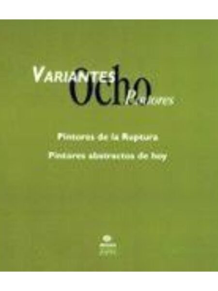VARIANTES OCHO PINTORES. PINTORES DE LA RUPTURA