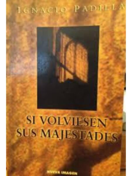 SI VOLVIESEN SUS MAJESTADES