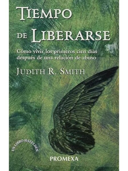 TIEMPO DE LIBERARSE CÓMO VIVIR LOS PRIMEROS CIEN DÍAS DESPUÉS DE UNA RELACIÓN DE ABUSO