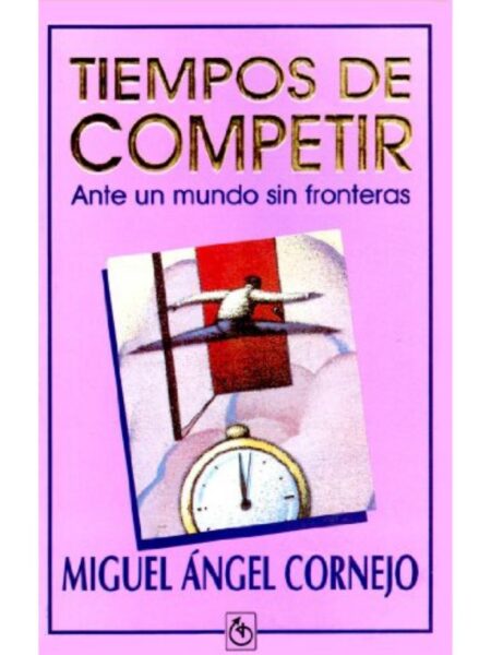 TIEMPOS DE COMPETIR. ANTE UN MUNDO SIN FRONTERAS
