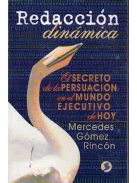 REDACCIÓN DINÁMICA EL SECRETO DE LA PERSUACIÓN EN EL MUNDO EJECUTIVO DE HOY