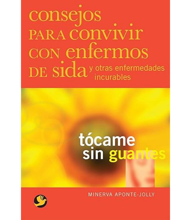 CONSEJOS PARA CONVIVIR CON ENFERMOS SIDA TÓCAME SIN GUANTES