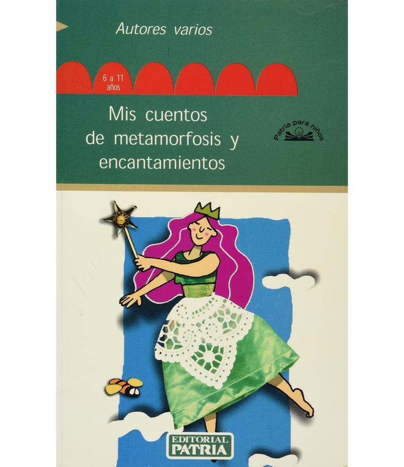 MIS CUENTOS DE METAMORFOSIS Y ENCANTAMIENTOS