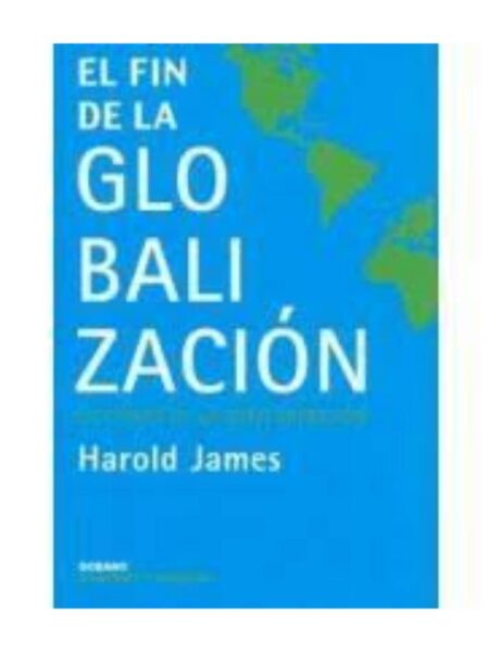 EL FIN DE LA GLOBALIZACIÓN. LECCIONES DE LA GRAN DEPRESIÓN