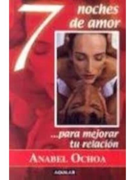 7 NOCHES DE AMOR PARA MEJORAR TU RELACIÓN
