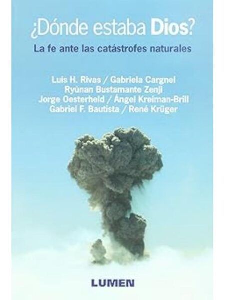 DÓNDE ESTABA DIOS. LA FE ANTE LAS CATÁSTROFES NATURALES