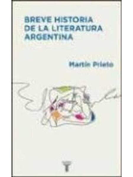 BREVE HISTORIA DE LA LITERATURA ARGENTINA