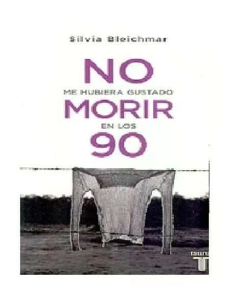 NO ME HUBIERA GUSTADO MORIR EN LOS 90