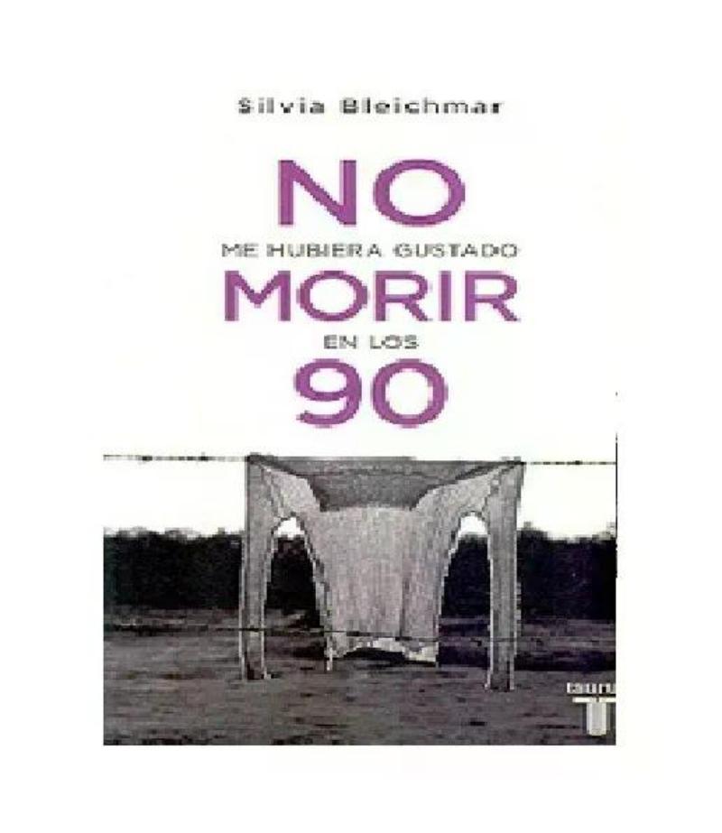 NO ME HUBIERA GUSTADO MORIR EN LOS 90