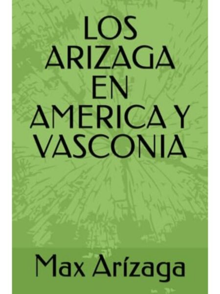 LOS ARIZAGA EN AMÉRICA Y VASCONIA