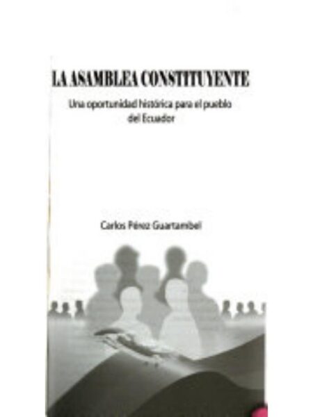 ASAMBLEA CONSTITUYENTE 2ED UNA OPORTUNIDAD HISTÓRICA PARA PUEBLO ECUATORIANO