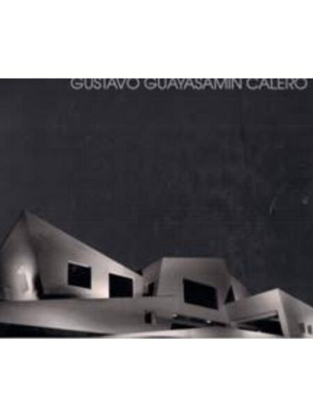 GUSTAVO GUAYASAMIN CALERO. 50 AÑOS DE ARQUITECTURA