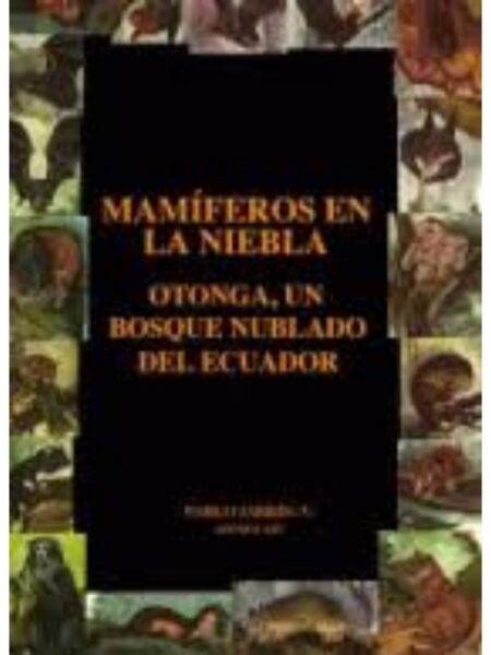 MAMÍFEROS EN LA NIEBLA OTONGA. UN BOSQUE NUBLADO DEL ECUADOR