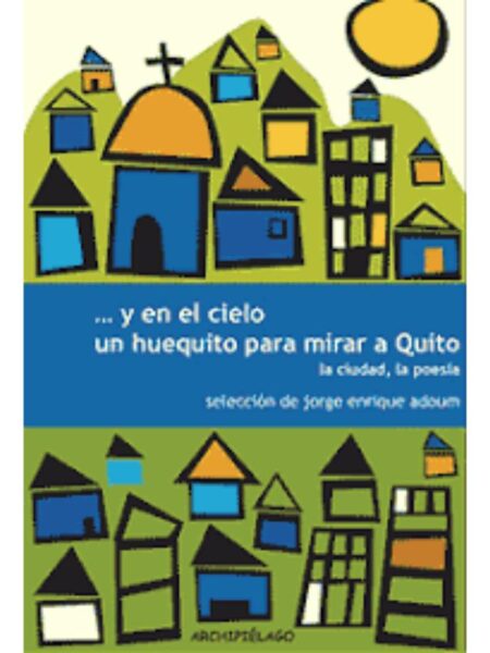 Y EN EL CIELO UN HUEQUITO PARA MIRAR A QUITO