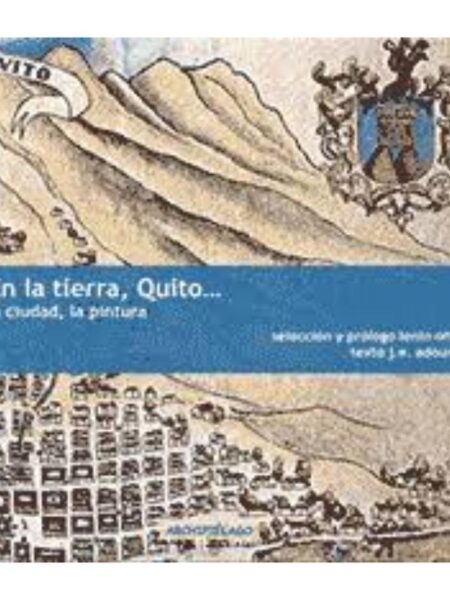 EN LA TIERRA QUITO LA CIUDAD LA PINTURA