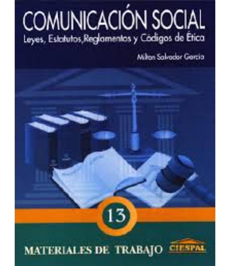 COMUNICACIÓN SOCIAL, LEYES, ESTATUTOS, REGLAMENTOS Y CÓDIGOS DE ÉTICA