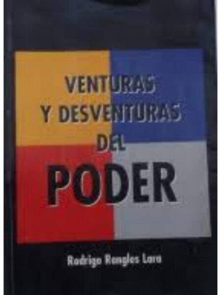 VENTURA Y DESVENTURA DEL PODER