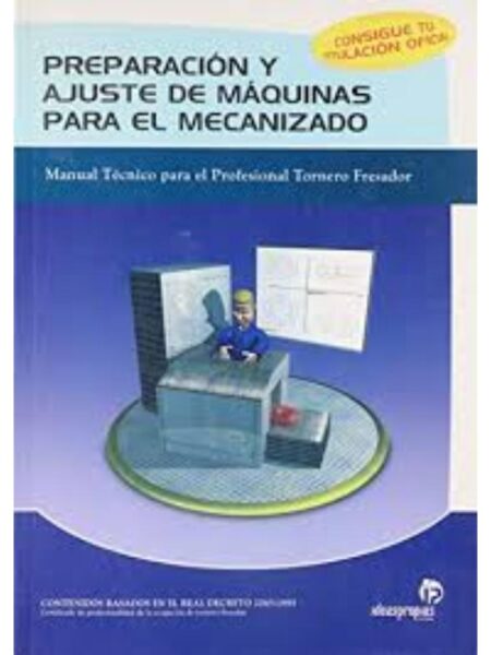 PREPARACIÓN Y AJUSTE DE MÁQUINAS PARA EL MECANIZADO