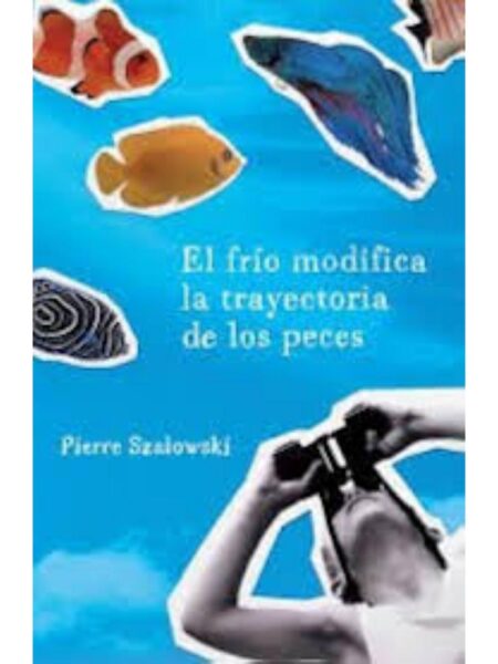 FRÍO MODIFICA LA TRAYECTORA DE LOS PECES