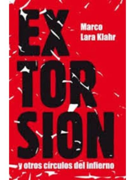 EXTORSIÓN Y OTROS CÍRCULOS DEL INFIERNO