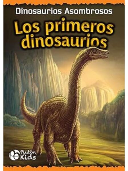 PRIMEROS DINOSAURIOS, LOS -DINOSAURIOS ASOMBROSOS-