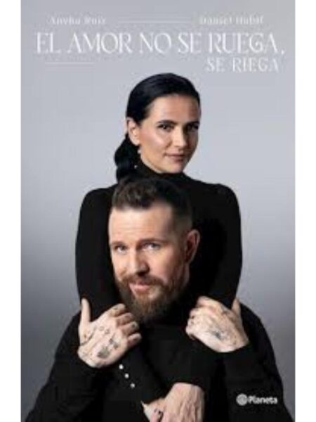 EL AMOR NO SE RUEGA, SE RIEGA