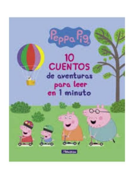 PEPPA PIG 10 CUENTOS DE AVENTURAS PARA LEER EN 1 MINUTO