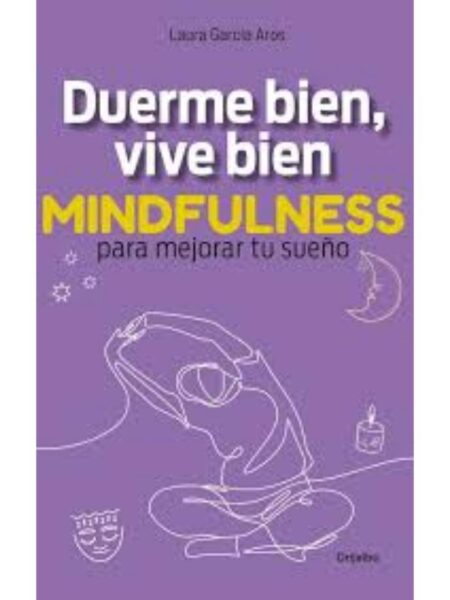 DUERME BIEN, VIVE BIEN. MINDFULNESS PARA MEJOR TU SUEÑO