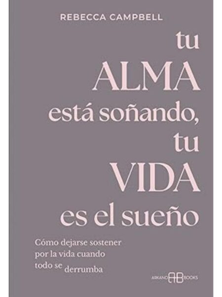TU ALMA ESTÁ SOÑANDO, TU VIDA ES EL SUEÑO