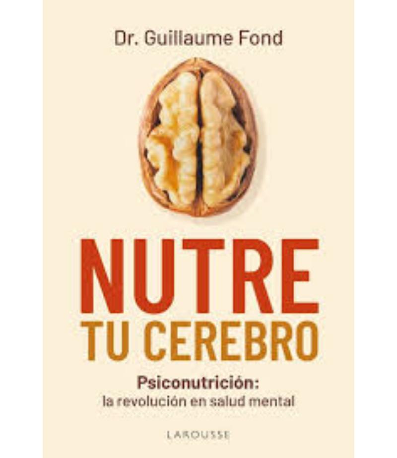 NUTRE TU CEREBRO -PSICONUTRICIÒN- LA REVOLUCIÒN EN SALUD MENTAL