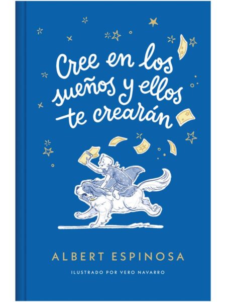 CREE EN LOS SUENOS Y ELLOS TE CREARAN -TAPA DURA-